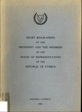 Short Biographies of the President and the Members of the House of Representatives of the Republic of Cyprus 