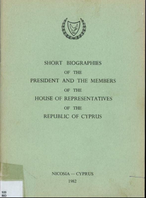 Short Biographies of the President and the Members of the House of Representatives of the Republic of Cyprus